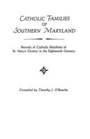 Catholic Families of Southern Maryland: Records of Catholic Residents of St. Mary's County in the Eighteenth Century 0806311061 Book Cover