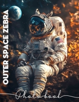 Outer Space Zebra Photo Book: Explore 40 Unique Cosmic Zebra Images For Kids' Imagination And Learning B0DQKL6RFS Book Cover