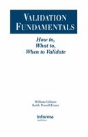 Validation Fundamentals: How To, What To, When To Validate 1574910701 Book Cover