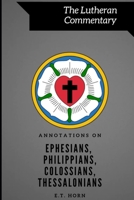 Annotations on Ephesians, Philippians, Colossians, and 1 and 2 Thessalonians 0996748253 Book Cover