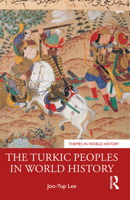 The Turkic Peoples in World History 1032170018 Book Cover