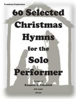 60 Selected Christmas Hymns for the Solo Perofrmer-trombone/euphonium version 1501061445 Book Cover