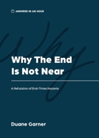 Why the End is Not Near: A Refutation of End-Times Hysteria 1957726059 Book Cover