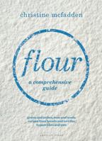 Flour: From Grains and Pulses to Nuts and Seeds 1472945972 Book Cover