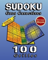 SUDOKU Gros Caractères, 100 Grilles De Sudoku Niveau Moyen, Solutions Incluses: Sudoku Classique 9×9 Pour Augmenter La Mémoire Et La Logique, ... Pour Offrir à Quelqu'un. B08XG2WVK7 Book Cover