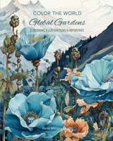 Color the World - Global Gardens: Coloring Illustrations & Artworks B0C6BK223Q Book Cover