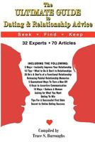 Ultimate Guide to Dating and Relationship Advice: 32 Experts - 70 Articles 1480118400 Book Cover