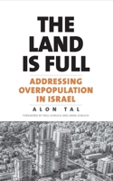 The Land Is Full: Addressing Overpopulation in Israel 0300216882 Book Cover