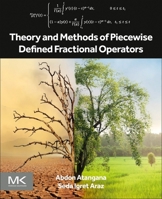 Theory and Methods of Piecewise Defined Fractional Operators 0443221561 Book Cover