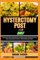 HYSTERCTOMY POST -OP DIET: A Comprehensive Guide to Optimal Nutrition and Healing Strategies Following Hysterectomy Surgery, Empowering You to Embrace a Vibrant Postoperative Lifestyle B0CWLQB8MZ Book Cover