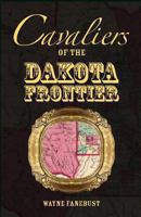 Cavaliers of the Dakota Frontier 078844915X Book Cover