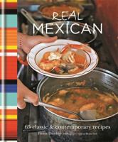 Real Mexican: 65 Classic & Contemporary Recipes 1845338014 Book Cover