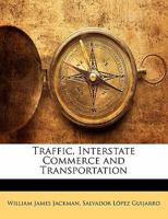 Traffic, Interstate Commerce and Transportation 1363971662 Book Cover