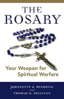 The Rosary: Your Weapon for Spiritual Warfare 1632530007 Book Cover