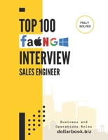 Top 100 Sales Engineer Interview questions: Fully Solved: Win Interviews with Powerful Technical & Sales Storytelling (Business and Operations) B0FKZDJXDK Book Cover