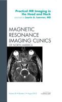 Practical MR Imaging in the Head and Neck, an Issue of Magnetic Resonance Imaging Clinics, 20 1455746991 Book Cover