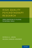 High-Quality Psychotherapy Research: From Conception to Piloting to National Trials 0199782466 Book Cover