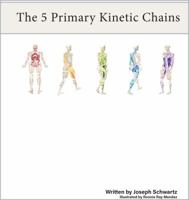 The Five Primary Kinetic Chains Desktop Edition 099902681X Book Cover