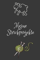 Meine Strickprojekte: Notizbuch zum Einschreiben für Muster  , Anleitungen , Skizzen , Ideen und  Aufträge | A5 6x9 120 Seiten (German Edition) 1699392099 Book Cover