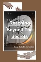 Reaching Beyond The Secrets 1006170227 Book Cover