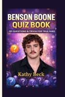 Benson Boone Quiz Book: 101 Questions & Trivia for True Fans B0GF17BVQH Book Cover