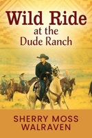 Wild Ride at the Dude Ranch B0GJN5FR1C Book Cover