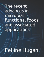 The recent advances in microbial functional foods and associated applications B09916VJXR Book Cover