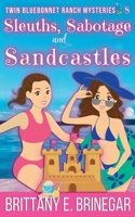 Sleuths, Sabotage, and Sandcastles (Twin Bluebonnet Ranch Mysteries) B0CWHYMWFT Book Cover