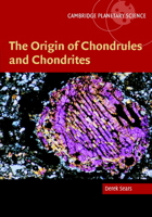 The Origin of Chondrules and Chondrites 1107402859 Book Cover