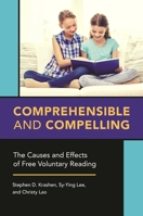 Comprehensible and Compelling: The Causes and Effects of Free Voluntary Reading 1440857989 Book Cover