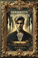 Serments de Cendres - Tome 3: Les Vignes Noires (French Edition) B0GYT1G7BF Book Cover