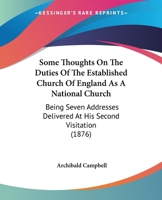 Some Thoughts on the Duties of the Established Church of England as a National Church: Being Seven Addresses Delivered at His Second Visitation 1104468549 Book Cover