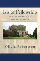 Isis of Fellowship: How the Fellowship of Isis was Founded 1484067819 Book Cover