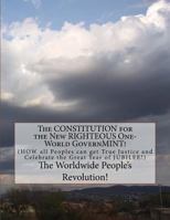 The CONSTITUTION for the New RIGHTEOUS One-World GovernMINT!: How all Peoples can get True Justice! 1508582718 Book Cover