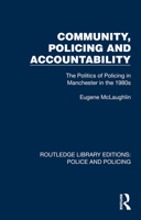 Community, Policing and Accountability: The Politics of Policing in Manchester in the 1980s 103241216X Book Cover