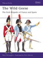 The Wild Geese : The Irish Brigades of France and Spain (Men at Arms Series, 102) 0850453585 Book Cover