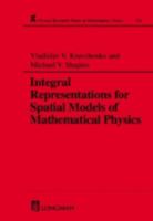 Integral Representations For Spatial Models of Mathematical Physics (Research Notes in Mathematics Series, Volume 351) 0582297419 Book Cover