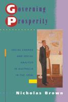 Governing Prosperity: Social Change and Social Analysis in Australia in the 1950s (Studies in Australian History) 0521477328 Book Cover