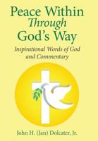 Peace Within Through God’s Way: Inspirational Words of God and Commentary 1973658488 Book Cover