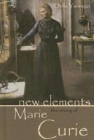 New Elements: The Story of Marie Curie (Profiles in Science) 1599350238 Book Cover