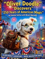 Oliver Doodle Discovers 250 Years of American Magic: 21 Inspiring Stories 0985770988 Book Cover