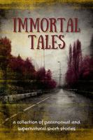 Immortal Tales: a collection of paranormal and supernatural short stories (True North Anthologies) 1957596147 Book Cover