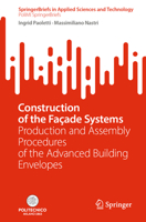 Construction of the Façade Systems: Production and Assembly Procedures of the Advanced Building Envelopes 3031496078 Book Cover