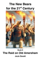 The Raid on Old Amersham: The New Bears for the 21st Century Book 6 B0FX9DRQHC Book Cover