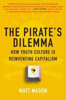 The Pirate's Dilemma: How Youth Culture Is Reinventing Capitalism 1416532188 Book Cover