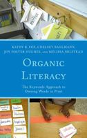 Organic Literacy: The Keywords Approach to Owning Words in Print 0761860479 Book Cover