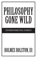 Philosophy Gone Wild: Environmental Ethics 0879755563 Book Cover