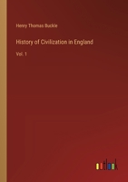 History of Civilization in England: Vol. 1 3368181246 Book Cover