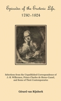 Episodes of the Esoteric Life, 1780-1824: Selections from the Unpublished Correspondence of J.-B. Willermoz, Prince Charles de Hesse-Cassel, and Some of Their Contemporaries 1946814326 Book Cover
