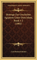 Beitrage Zur Geschichte Agyptens Unter Dem Islam, Book 1-2 (1902) 1160044376 Book Cover